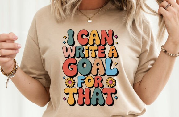 I Can Write a Goal for That – Vector Graphics & T-Shirt Designs