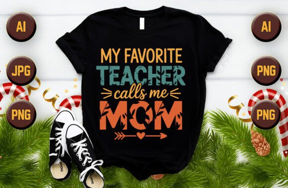 My Favorite Teacher Calls Me Mom Graphics & T-Shirt Designs