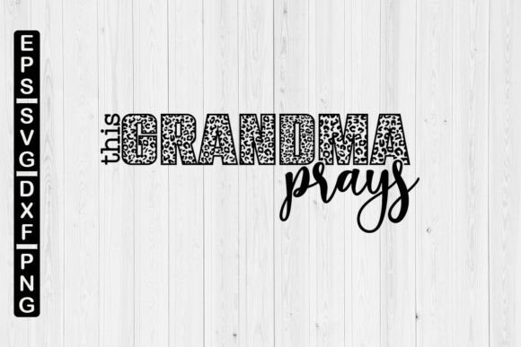 This Grandma Prays Leopard SVG: Crafts & Graphics Review