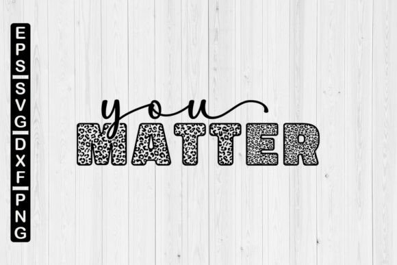 You Matter Leopard SVG: Graphics for Crafts
